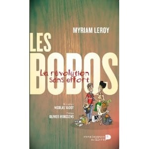 Les Bobos, la révolution sans effort de Myriam Leroy. Dernière parution sur les bobos.