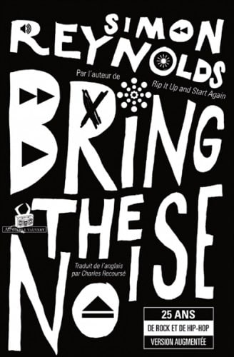 Page de couverture de Bring The Noise de Simon Reynolds