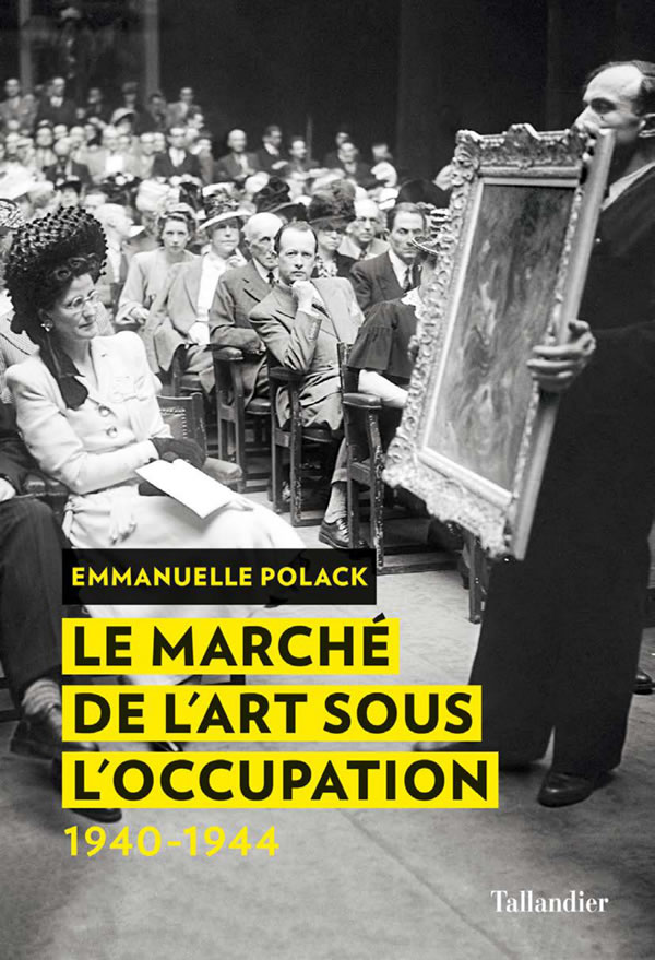 Le marché de l'art sous l'Occupation 1940-1944 - éditions Tallandier