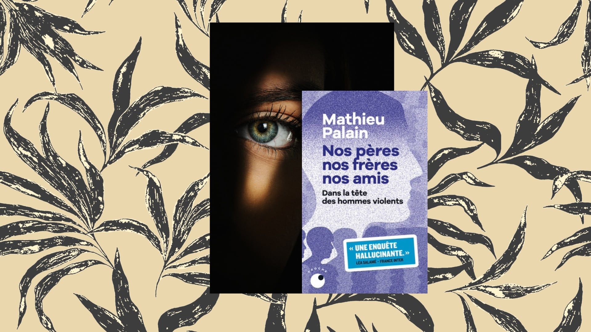 Nos pères, nos frères, nos amis, ces hommes violents qui nous ressemblent
