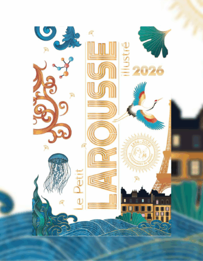Le Petit Larousse 2026 : nouveau pavé (illustré) dans la mare