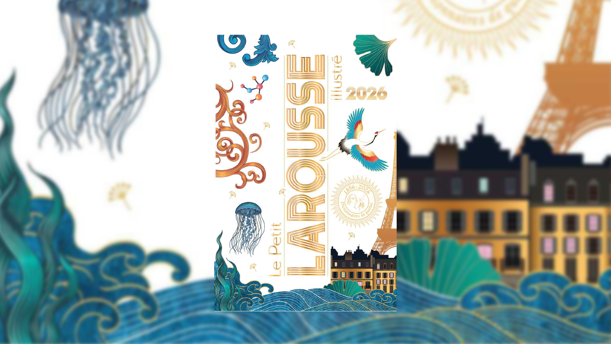 Le Petit Larousse 2026 : nouveau pavé (illustré) dans la mare