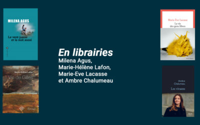 En librairies : Milena Agus, Marie-Hélène Lafon, Marie-Eve Lacasse et Ambre Chalumeau