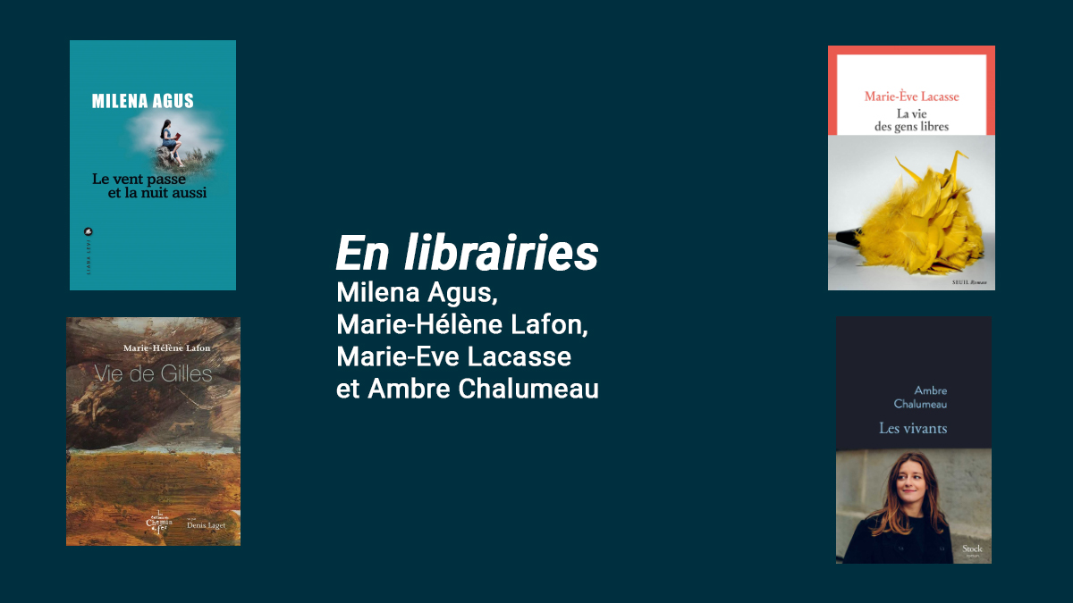 En librairies : Milena Agus, Marie-Hélène Lafon, Marie-Eve Lacasse et Ambre Chalumeau