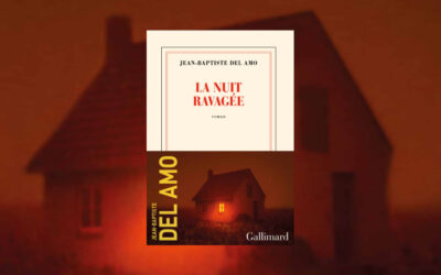 La nuit ravagée : Jean-Baptiste Del Amo, architecte de l’angoisse