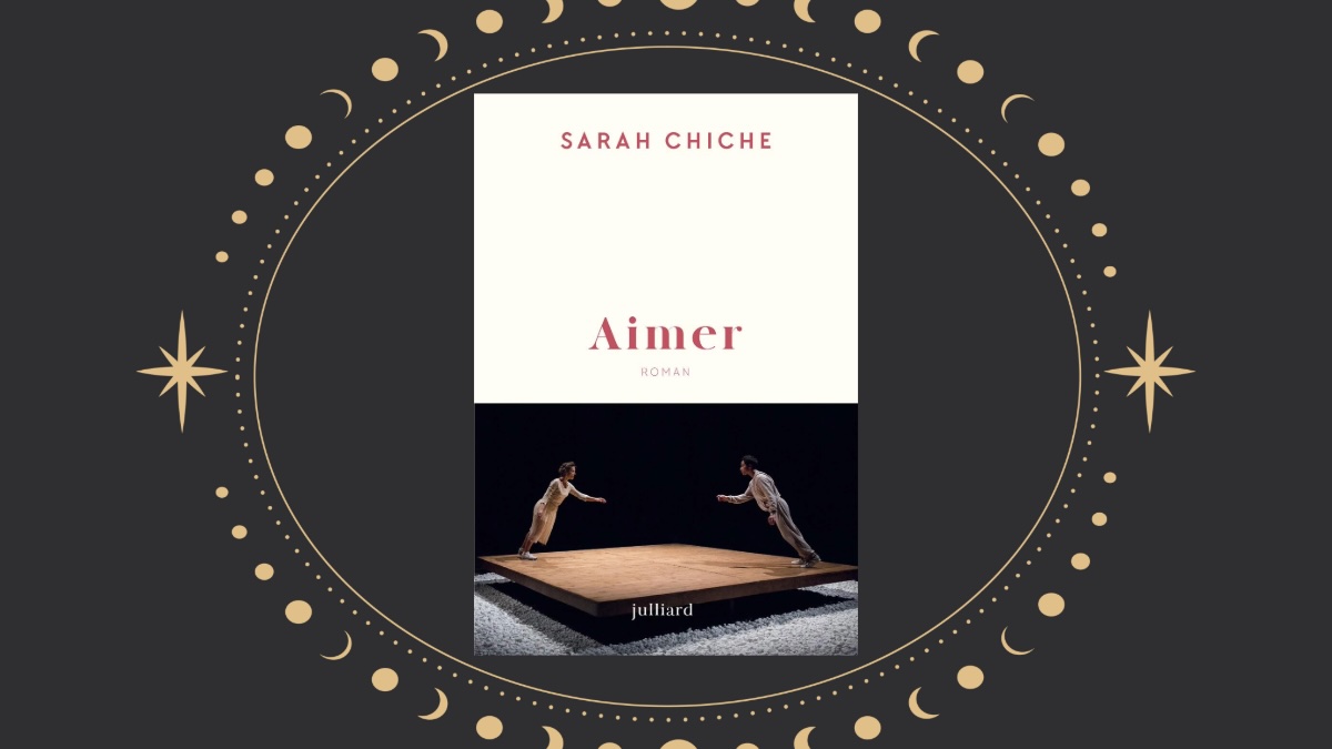 Sarah Chiche : lorsque Aimer défie la vie et le temps
