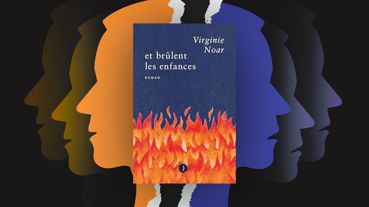 Virginie Noar ou la chronique torrentielle d’une dévastation familiale