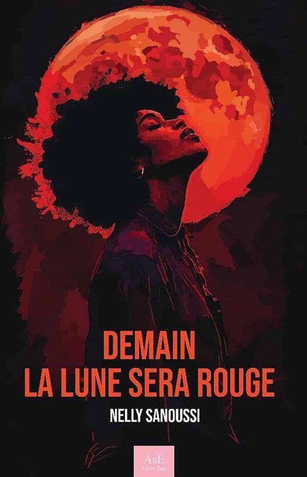 Couverture du livre Demain la lune sera rouge de Nelly Sanoussi Couverture du livre Demain la lune sera rouge de Nelly Sanoussi