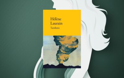 Tambora d'Hélène Laurain : dans l'éruptif ventre du monde